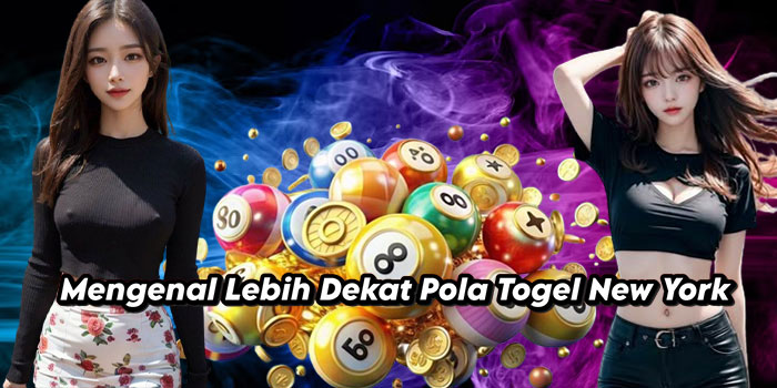 Mengenal Lebih Dekat Pola Togel New York