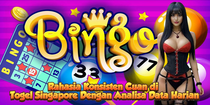Rahasia Konsisten Cuan di Togel Singapore Dengan Analisa Data Harian