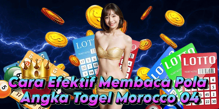 Cara Efektif Membaca Pola Angka Togel Morocco 04
