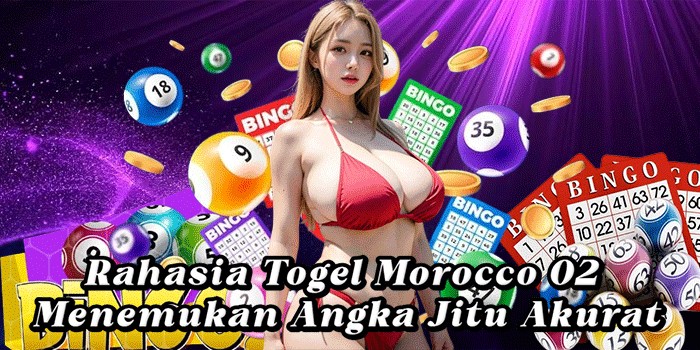 Rahasia Togel Morocco 02 Menemukan Angka Jitu Akurat