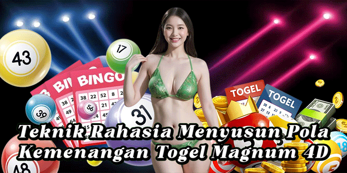 Teknik Rahasia Menyusun Pola Kemenangan Togel Magnum 4D 