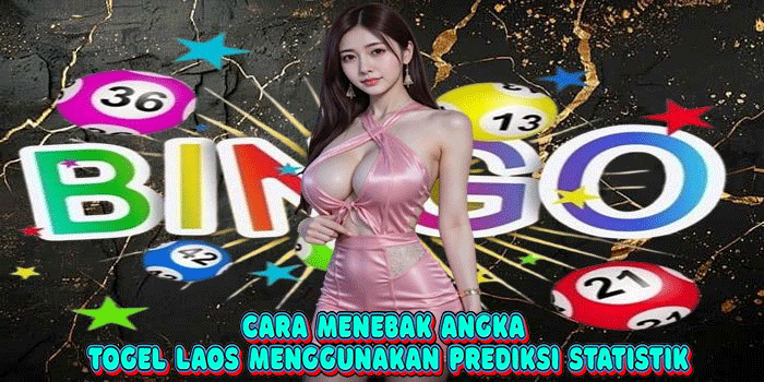 Cara Menebak Angka Togel Laos Menggunakan Prediksi Statistik