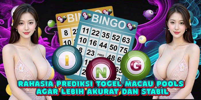 Rahasia Prediksi Togel Macau Pools Agar Lebih Akurat dan Stabil